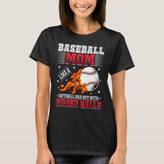 Camiseta Baseball Mom Like A Softball Mom But With Bigger B (Anverso)