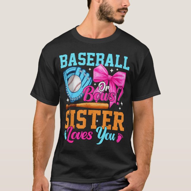 Camiseta Baseball Or Bows Your Sister Loves You Gender Reve (Anverso)