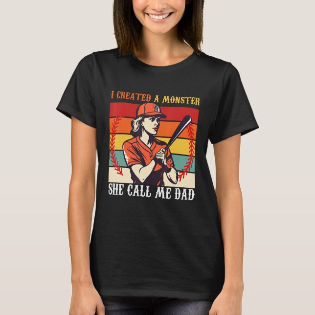 Camiseta Baseball Softball Dad I Created A Monster She Call (Anverso)