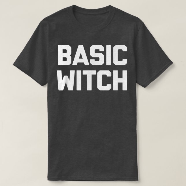 Camiseta Basic Witch  Funny Saying Sarcastic Cute Cool Witc (Diseño del anverso)