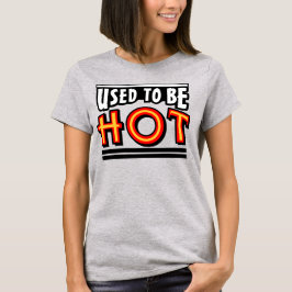 Camiseta básica de mujer Used To Be Hot
