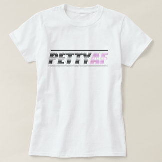 Camiseta básica de PettyAF de las mujeres