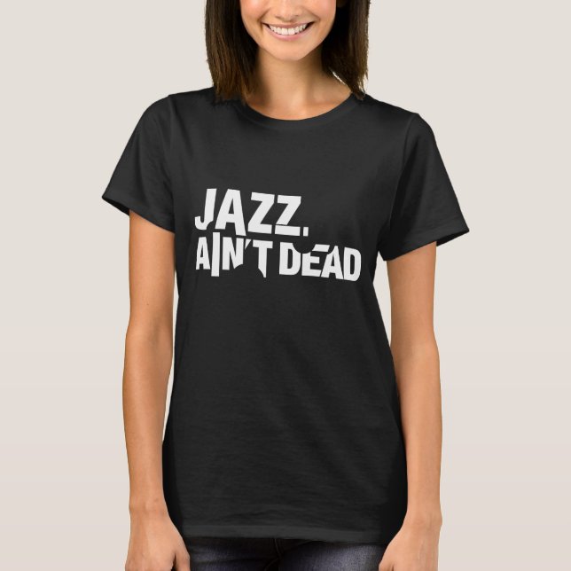 Camiseta básica Jazz Ain't Dead (Anverso)