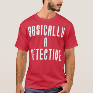 Camiseta Basically A Detective True Crime Mystery Crime Sho