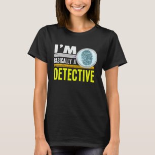 Camiseta Básicamente Soy Un Detective Adicto Al Crimen Obse
