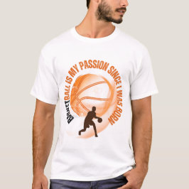 Camiseta BASKETBALL es mi pasión desde mi nacimiento