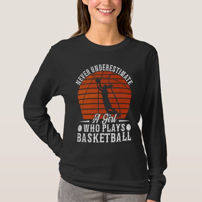 Camiseta Basketball Never Underestimate A Girl Who Plays Ba (Anverso)