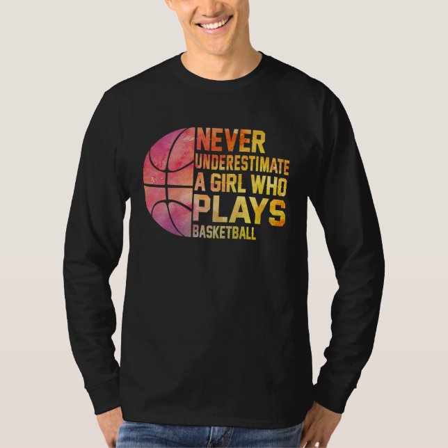 Camiseta Basketball Never Underestimate A Girl Who Plays Ba (Anverso)