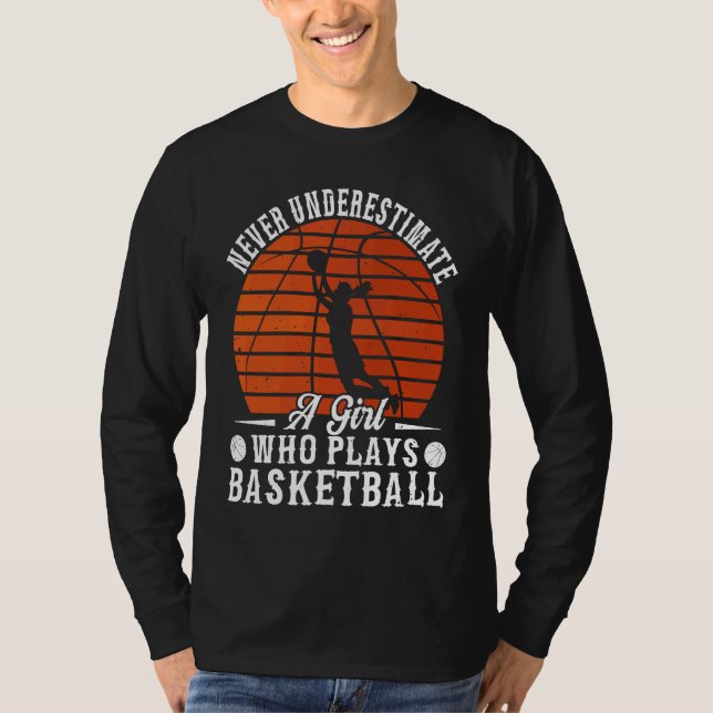Camiseta Basketball Never Underestimate A Girl Who Plays Ba (Anverso)