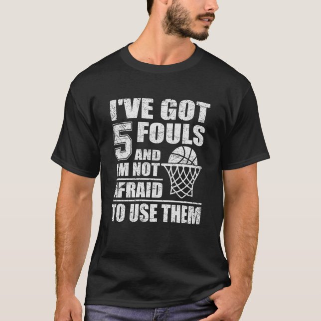 Camiseta Basketball Quote I've Got 5 Fouls And I'm Not Afra (Anverso)