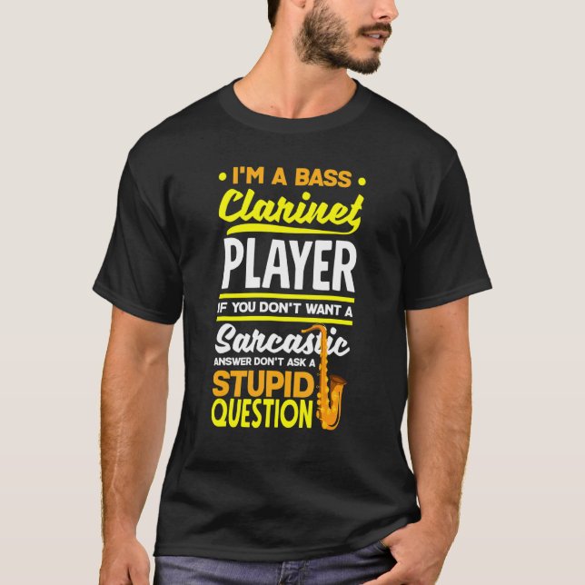 Camiseta Bass Clarinet Clarinetista Clarinet Player Sarcast (Anverso)