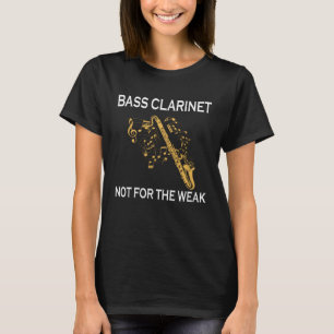 Camiseta Bass Clarinet No Para El Débil Clarinetista Pl