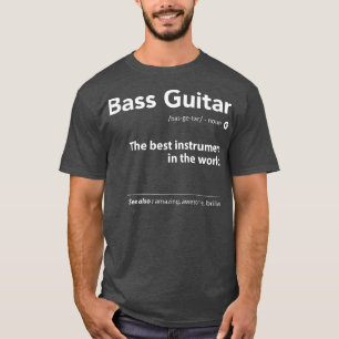 Camiseta Bass Guitar Definition The Best Instrument In The 