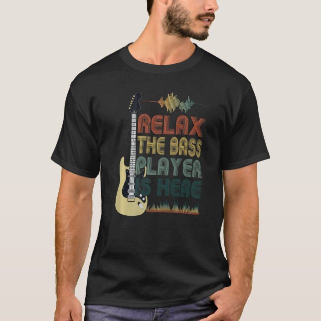 Camiseta Bass Guitar Quote Relax The Bass Player Is Here (Anverso)
