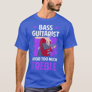 Camiseta bass guitarist avoid too much treble funny guitar 
