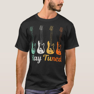 Camiseta Bass Player Gift Stay Tunez Funny Bass Guitar Bass