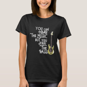 Camiseta Bass Player Puedes Escuchar La Música Pero Sientes