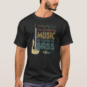 Camiseta Bass Player Puedes Escuchar La Música Pero Sientes