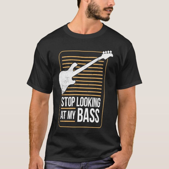 Camiseta Bass Player Pun Stop Looking At My Bass (Anverso)