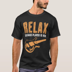 Camiseta Bass Player Relájese En El Bass Player Que Hay