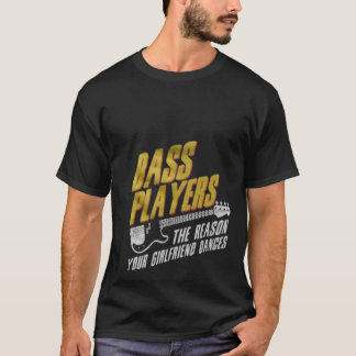 Camiseta Bass Players The Reason Your Girlfriend Dances