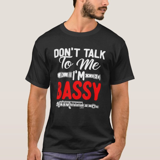 Camiseta Bassoon Bassoonist Don t Talk To Me I m Bass y (Anverso)