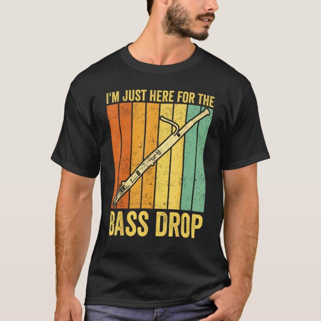Camiseta Bassoon Bassoonist I m Just Here For The Bass Drop (Anverso)