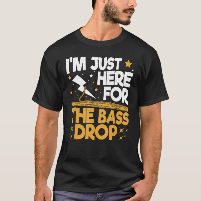 Camiseta Bassoon Bassoonist I m Just Here For The Bass Drop (Anverso)