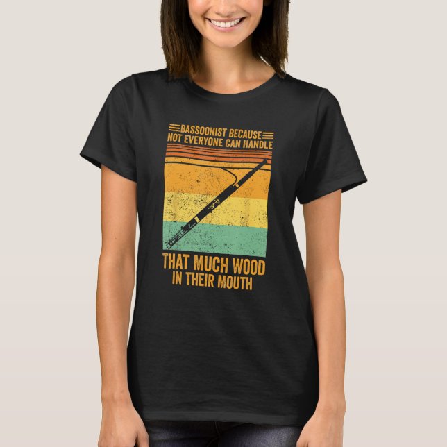 Camiseta Bassoon Bassoonist Not Everyone Can Handle Wood In (Anverso)