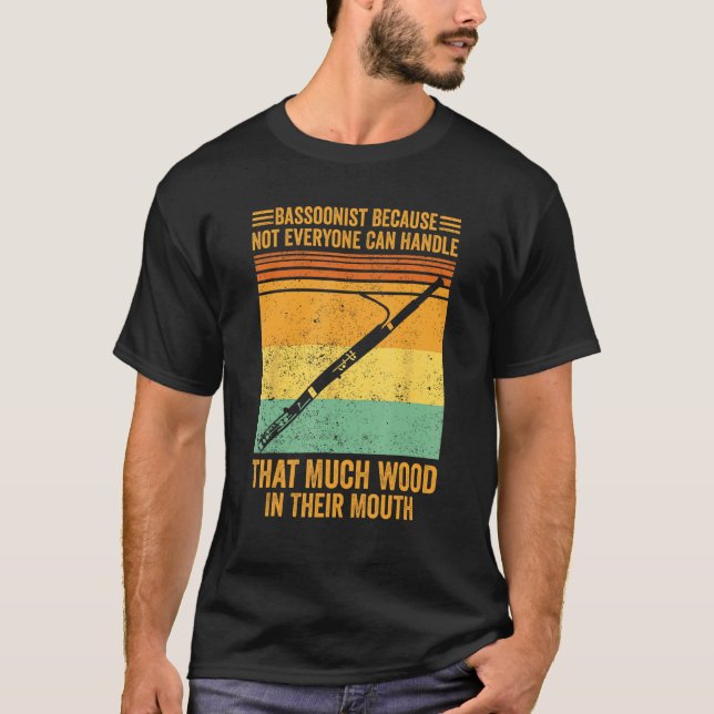 Camiseta Bassoon Bassoonist Not Everyone Can Handle Wood In (Anverso)
