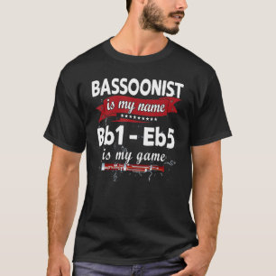 Camiseta Bassoon es mi nombre, Bb1-Eb5 es mi juegoFunny Bas