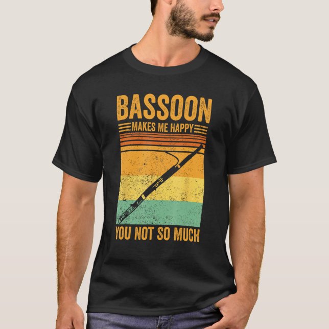 Camiseta Bassoon Makes Me Happy You Not So Much Bassoonist  (Anverso)