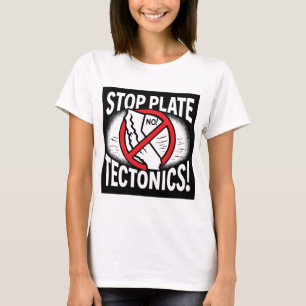 Camiseta ¡Basta de tectónica de Plate!