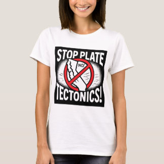 Camiseta ¡Basta de tectónica de Plate!