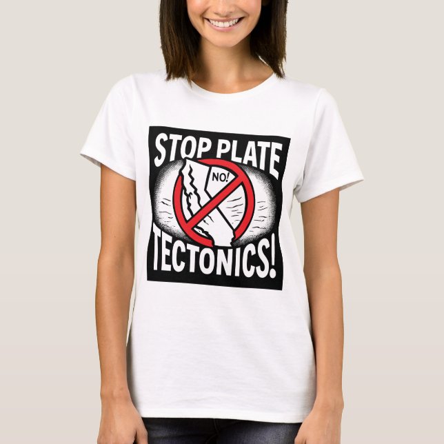 Camiseta ¡Basta de tectónica de Plate! (Anverso)