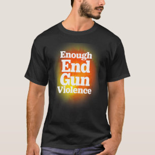 Camiseta Basta Poner Fin a La Violencia Armada Cambiar Polí