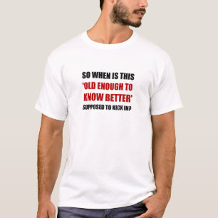 Camiseta Bastante viejo saber mejor