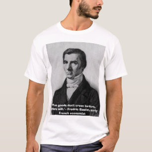 Camiseta Bastiat, "cuando las mercancías no cruzan las