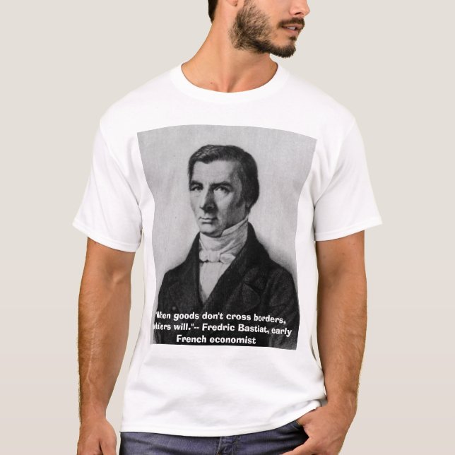Camiseta Bastiat, "cuando las mercancías no cruzan las (Anverso)