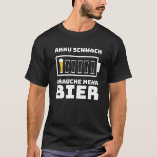 Camiseta Batería de eslogan de cerveza Weak Brauche Mehr Be