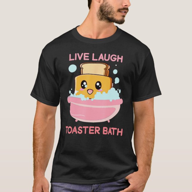 Camiseta Bath de la tostadora de la risa en vivo diciendo (Anverso)