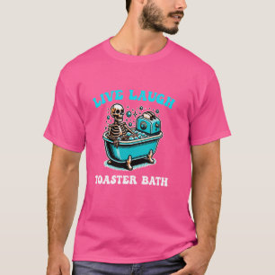 Camiseta Bath Skeleton divertido de reír en vivo diciendo