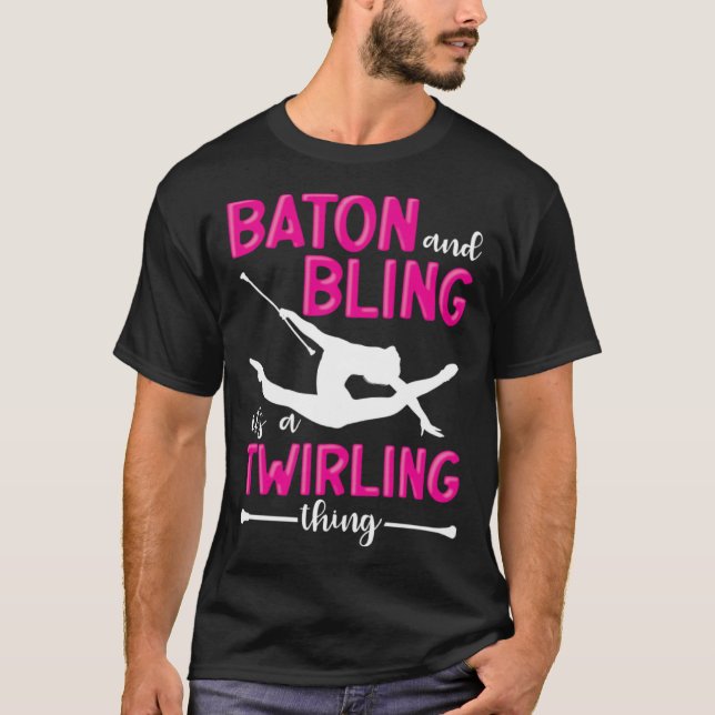 Camiseta Baton And Bling It s A Twirling Thing Baton Twirle (Anverso)