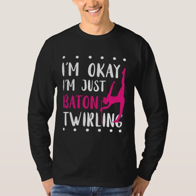 Camiseta Baton Twirling I m Okay Gymnastic Sport Baton Twir (Anverso)