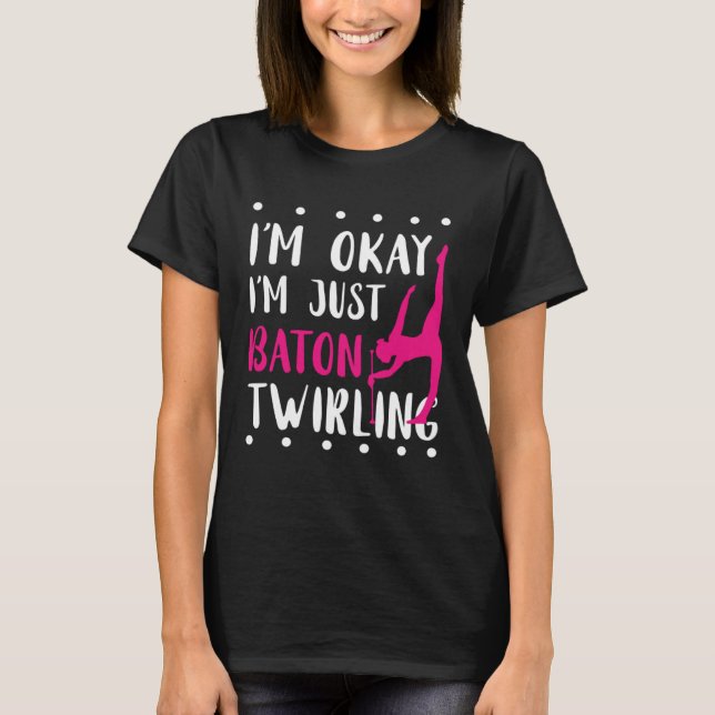 Camiseta Baton Twirling I m Okay Gymnastic Sport Baton Twir (Anverso)