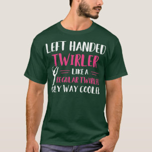 Camiseta Baton Twirling Left Twirler Funny Majorette