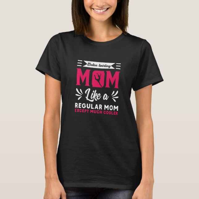 Camiseta Baton Twirling Mom Baton Twirling Twirler Majorett (Anverso)