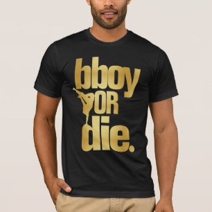 Camiseta bboy o muere el falso oro