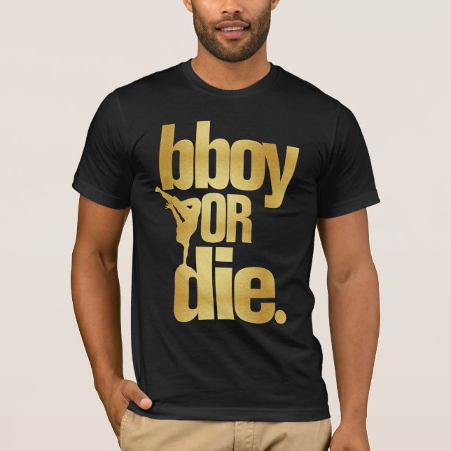 Camiseta bboy o muere el falso oro (Anverso)