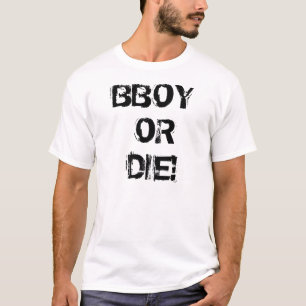 CAMISETA ¡BBOY O MUEREN!